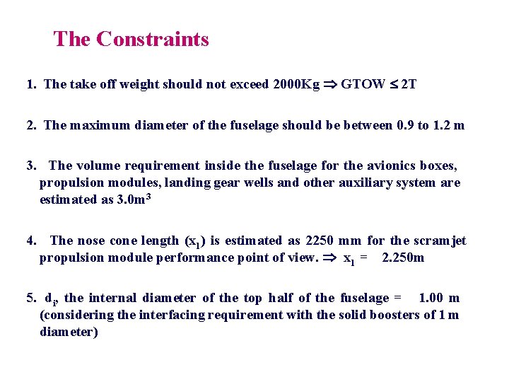 The Constraints 1. The take off weight should not exceed 2000 Kg GTOW 2