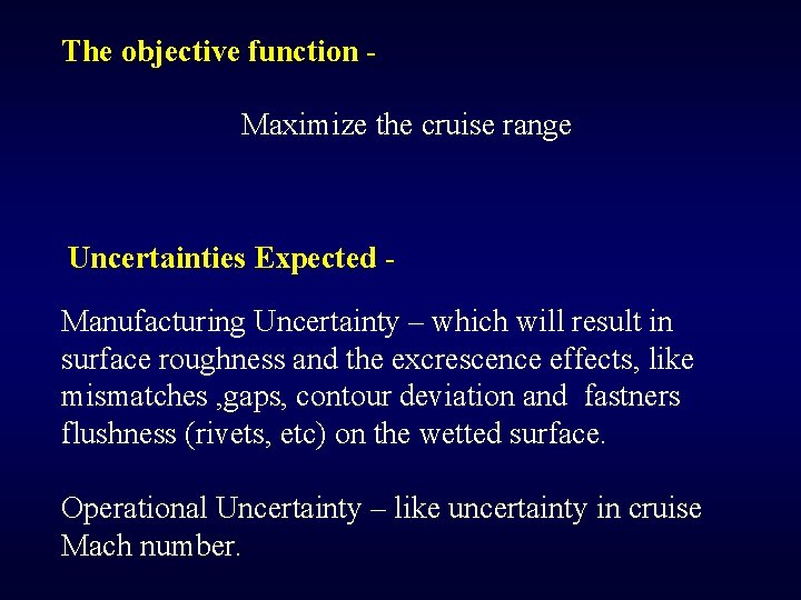 The objective function Maximize the cruise range Uncertainties Expected Manufacturing Uncertainty – which will