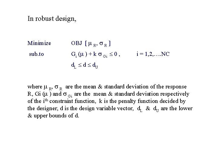 In robust design, Minimize OBJ [ R, R ] sub. to Gi ( )