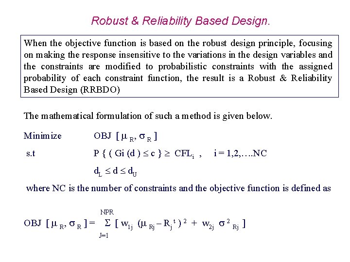 Robust & Reliability Based Design. When the objective function is based on the robust