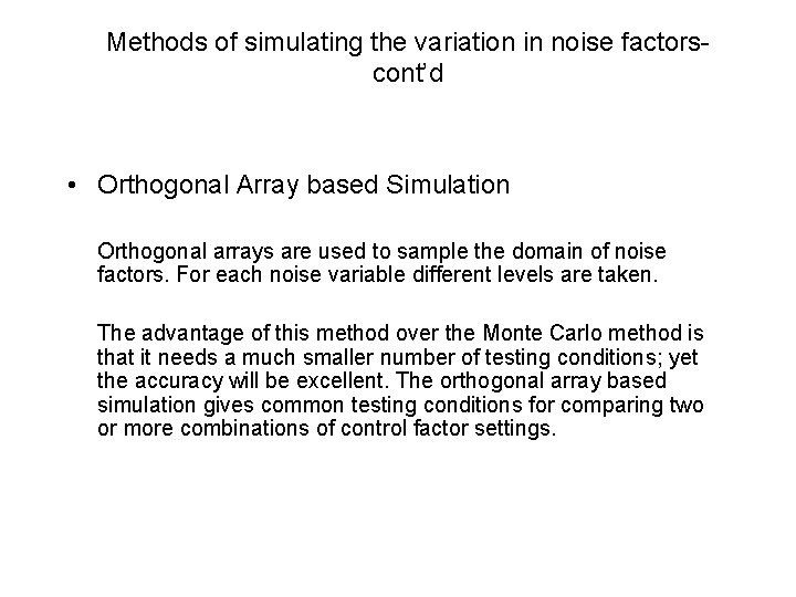 Methods of simulating the variation in noise factorscont’d • Orthogonal Array based Simulation Orthogonal