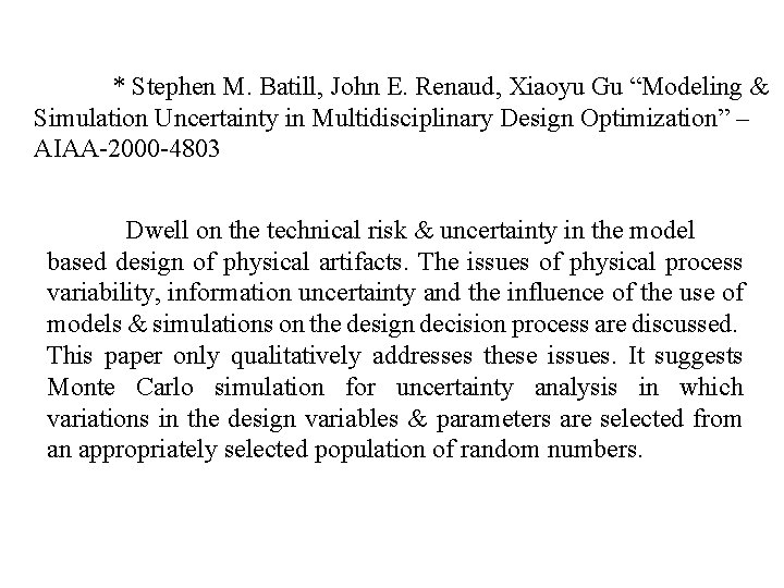 * Stephen M. Batill, John E. Renaud, Xiaoyu Gu “Modeling & Simulation Uncertainty in