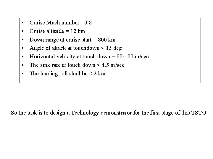  • • Cruise Mach number =0. 8 Cruise altitude = 12 km Down