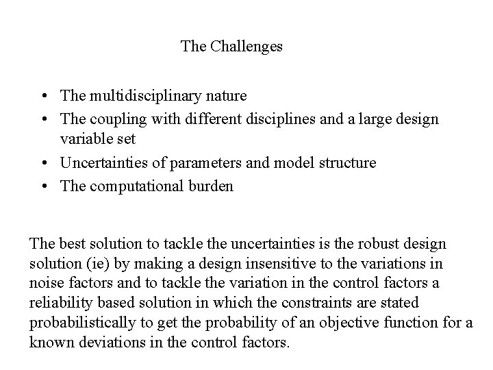 The Challenges • The multidisciplinary nature • The coupling with different disciplines and a