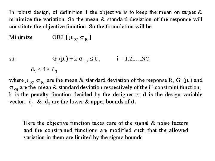 In robust design, of definition 1 the objective is to keep the mean on