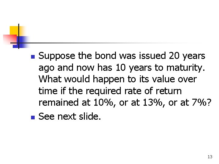 n n Suppose the bond was issued 20 years ago and now has 10