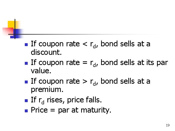 n n n If coupon rate < rd, bond sells at a discount. If