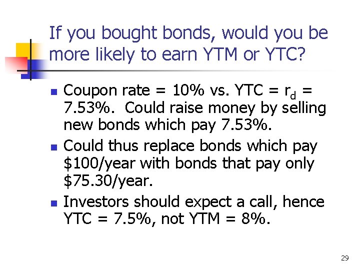 If you bought bonds, would you be more likely to earn YTM or YTC?