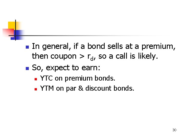 n n In general, if a bond sells at a premium, then coupon >