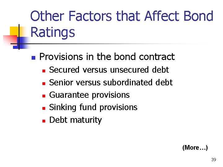 Other Factors that Affect Bond Ratings n Provisions in the bond contract n n