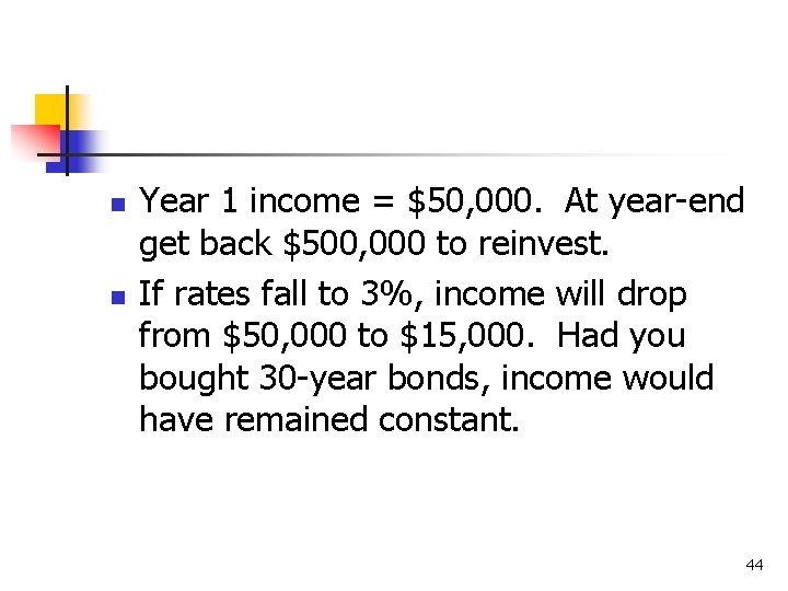 n n Year 1 income = $50, 000. At year-end get back $500, 000