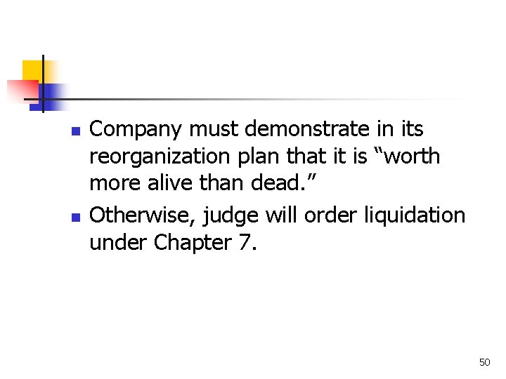 n n Company must demonstrate in its reorganization plan that it is “worth more