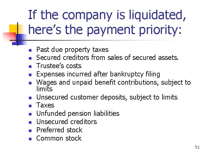If the company is liquidated, here’s the payment priority: n n n Past due