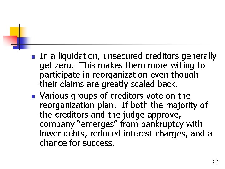 n n In a liquidation, unsecured creditors generally get zero. This makes them more