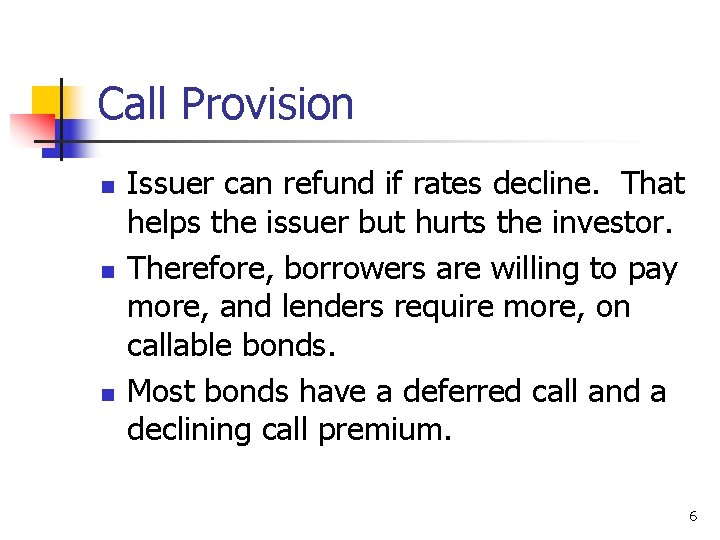 Call Provision n Issuer can refund if rates decline. That helps the issuer but