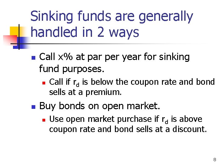 Sinking funds are generally handled in 2 ways n Call x% at par per
