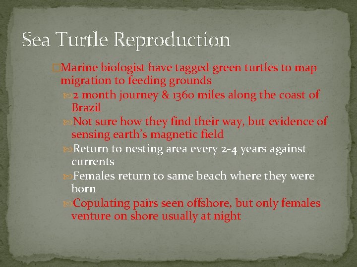 Sea Turtle Reproduction �Marine biologist have tagged green turtles to map migration to feeding