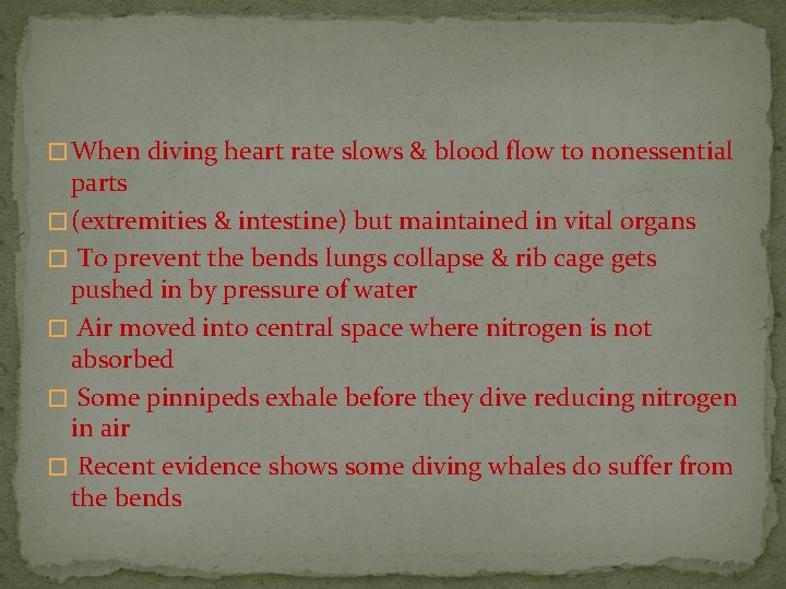� When diving heart rate slows & blood flow to nonessential parts � (extremities