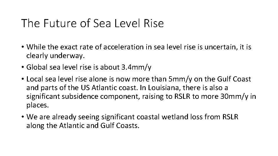 The Future of Sea Level Rise • While the exact rate of acceleration in