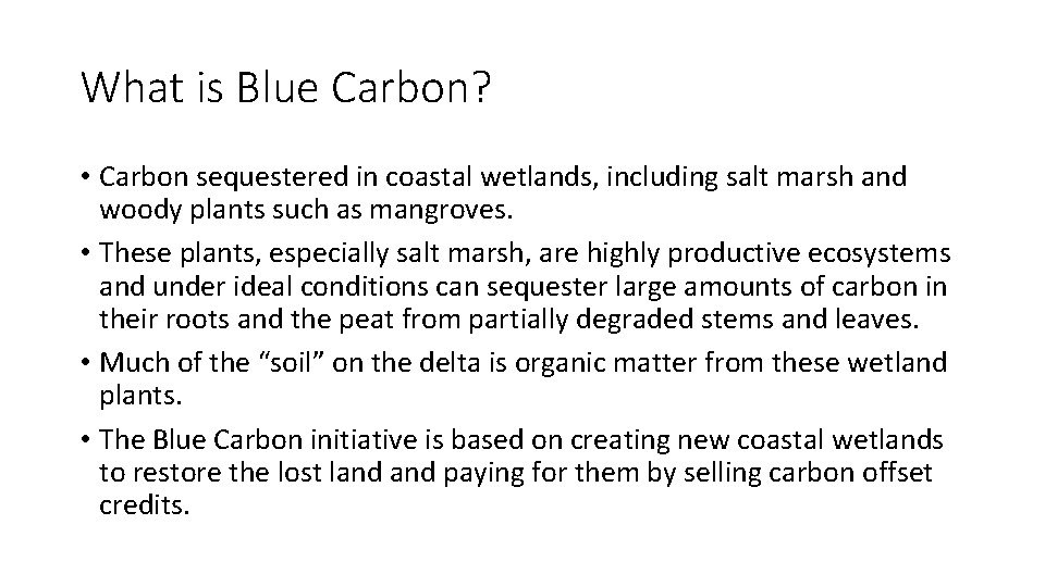 What is Blue Carbon? • Carbon sequestered in coastal wetlands, including salt marsh and