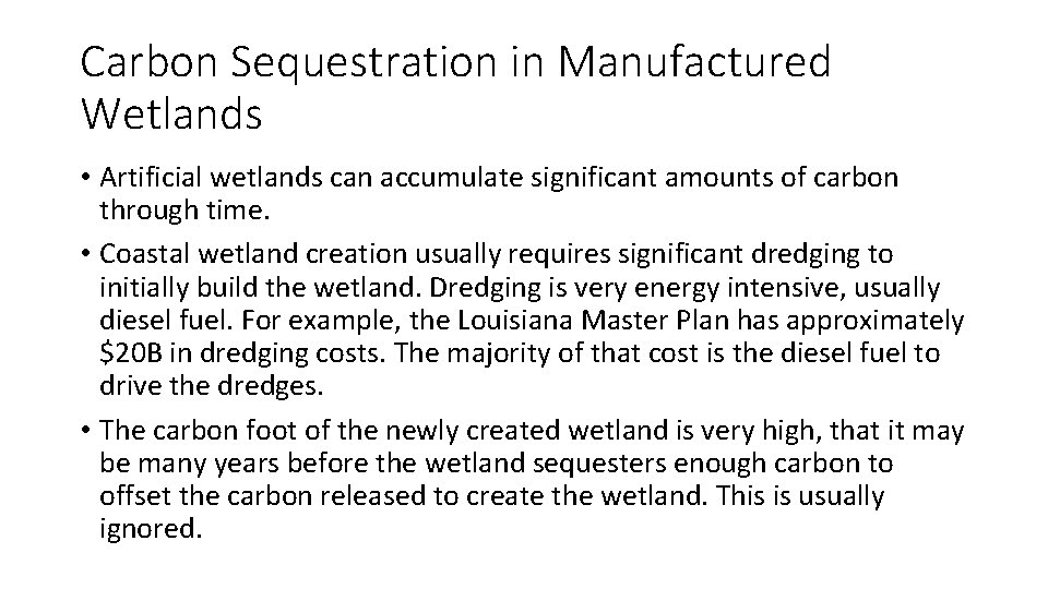 Carbon Sequestration in Manufactured Wetlands • Artificial wetlands can accumulate significant amounts of carbon
