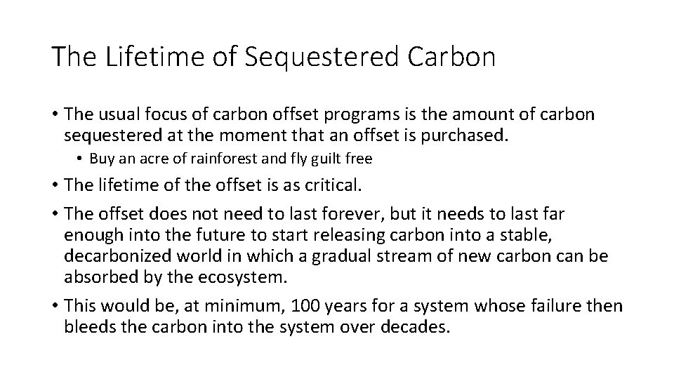 The Lifetime of Sequestered Carbon • The usual focus of carbon offset programs is