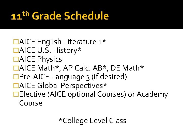 th 11 Grade Schedule �AICE English Literature 1* �AICE U. S. History* �AICE Physics