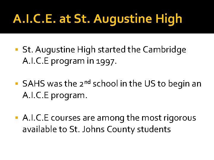 A. I. C. E. at St. Augustine High started the Cambridge A. I. C.