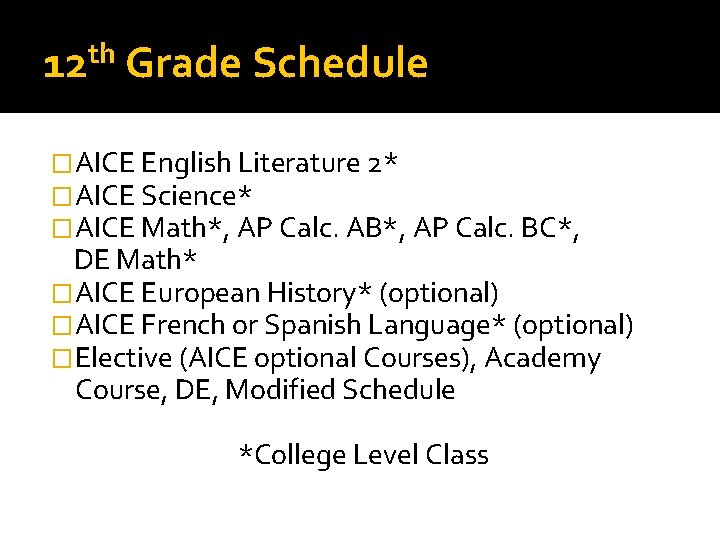 th 12 Grade Schedule �AICE English Literature 2* �AICE Science* �AICE Math*, AP Calc.