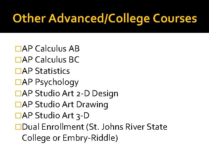 Other Advanced/College Courses �AP Calculus AB �AP Calculus BC �AP Statistics �AP Psychology �AP