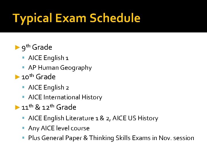 Typical Exam Schedule ► 9 th Grade AICE English 1 AP Human Geography ►