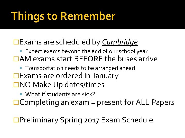 Things to Remember �Exams are scheduled by Cambridge Expect exams beyond the end of