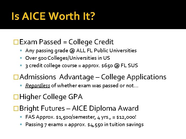 Is AICE Worth It? �Exam Passed = College Credit Any passing grade @ ALL