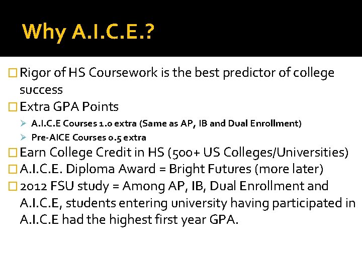 Why A. I. C. E. ? � Rigor of HS Coursework is the best