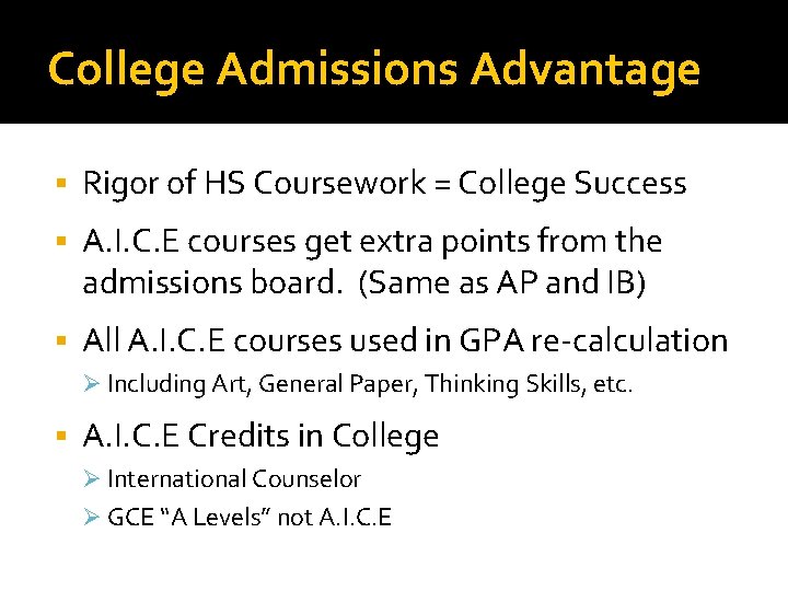College Admissions Advantage Rigor of HS Coursework = College Success A. I. C. E