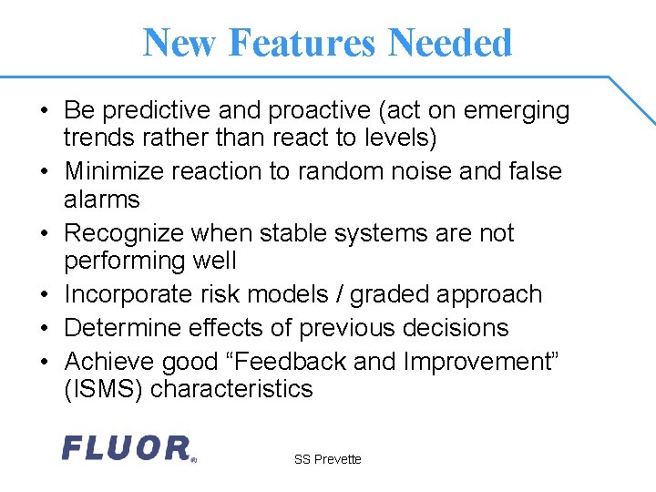 New Features Needed • Be predictive and proactive (act on emerging trends rather than