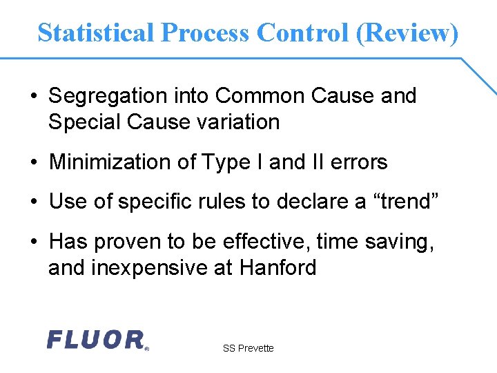 Statistical Process Control (Review) • Segregation into Common Cause and Special Cause variation •