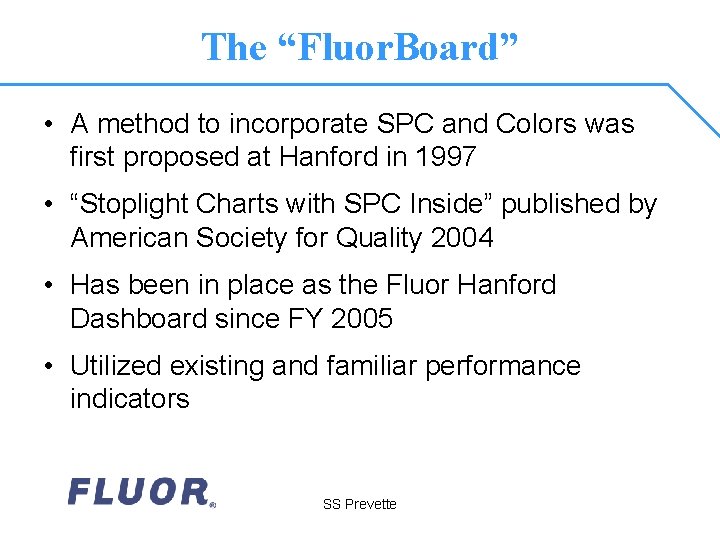 The “Fluor. Board” • A method to incorporate SPC and Colors was first proposed