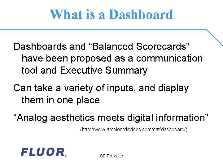 What is a Dashboards and “Balanced Scorecards” have been proposed as a communication tool