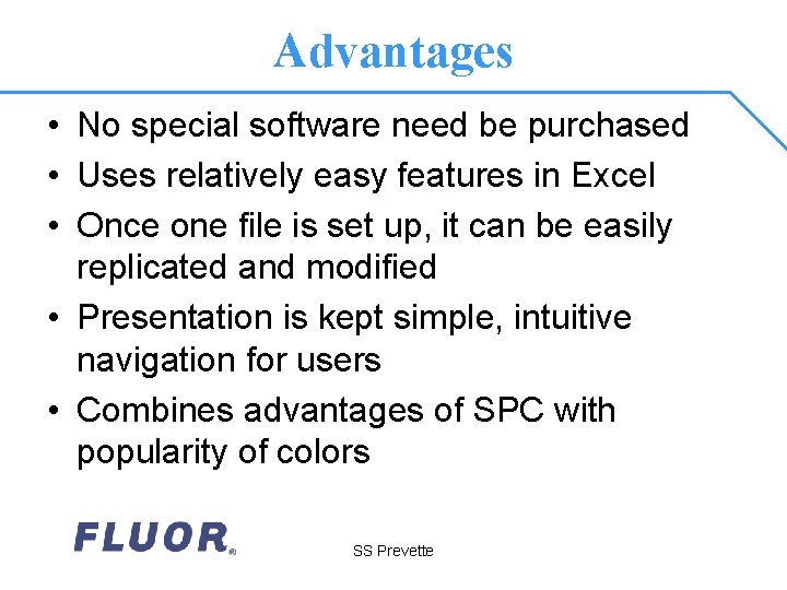 Advantages • No special software need be purchased • Uses relatively easy features in