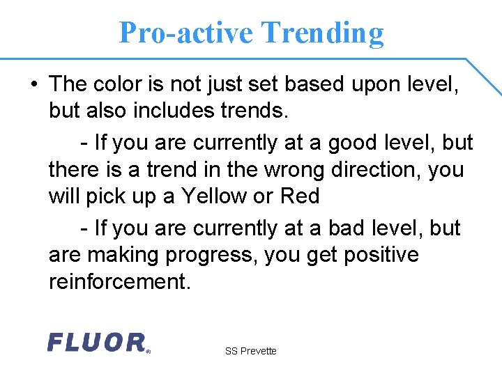 Pro-active Trending • The color is not just set based upon level, but also