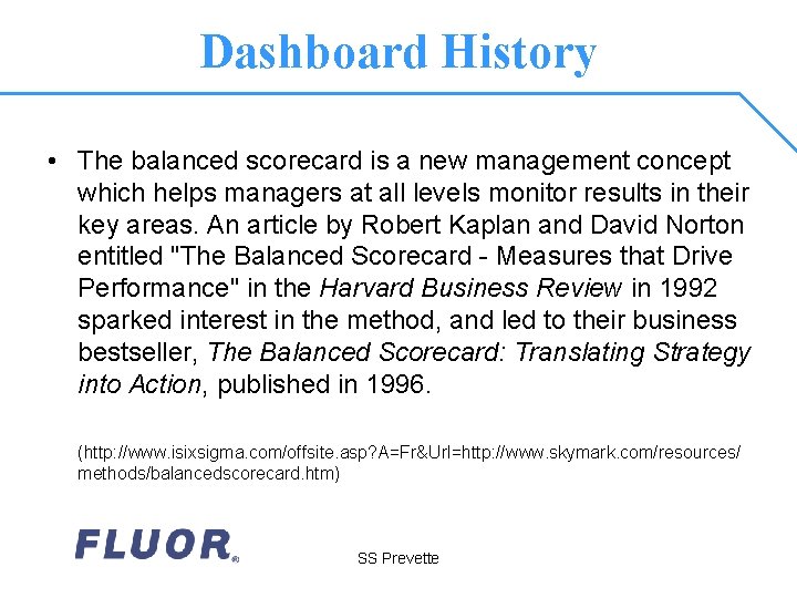 Dashboard History • The balanced scorecard is a new management concept which helps managers Dashboard History • The balanced scorecard is a new management concept which helps managers