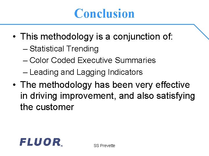 Conclusion • This methodology is a conjunction of: – Statistical Trending – Color Coded