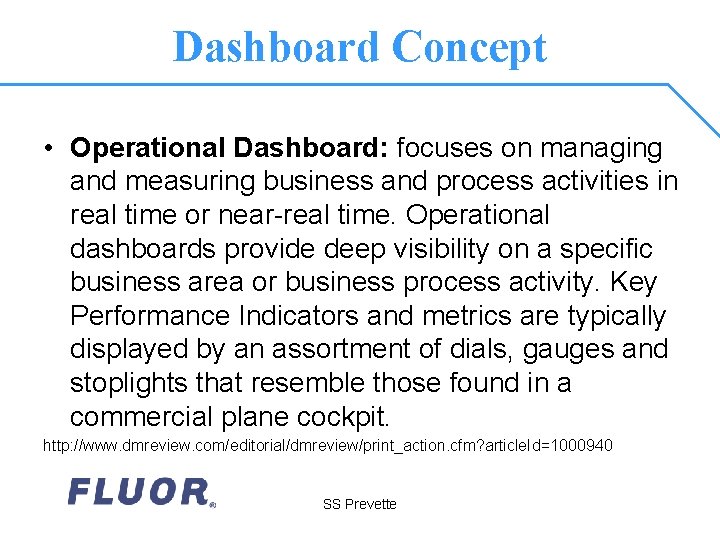 Dashboard Concept • Operational Dashboard: focuses on managing and measuring business and process activities