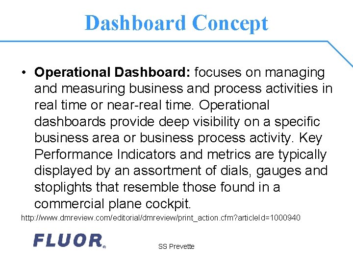 Dashboard Concept • Operational Dashboard: focuses on managing and measuring business and process activities Dashboard Concept • Operational Dashboard: focuses on managing and measuring business and process activities