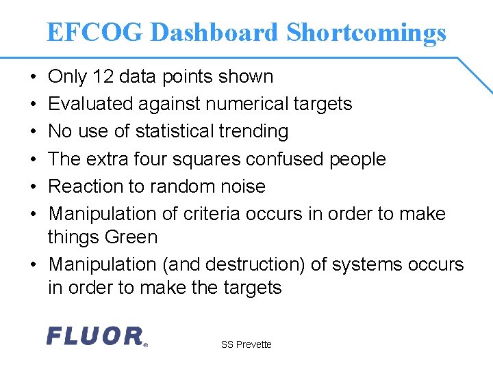 EFCOG Dashboard Shortcomings • • • Only 12 data points shown Evaluated against numerical