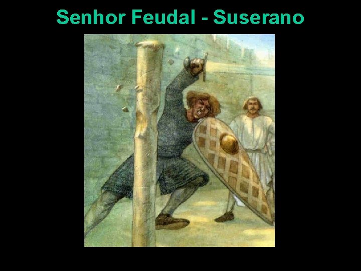 Senhor Feudal - Suserano 