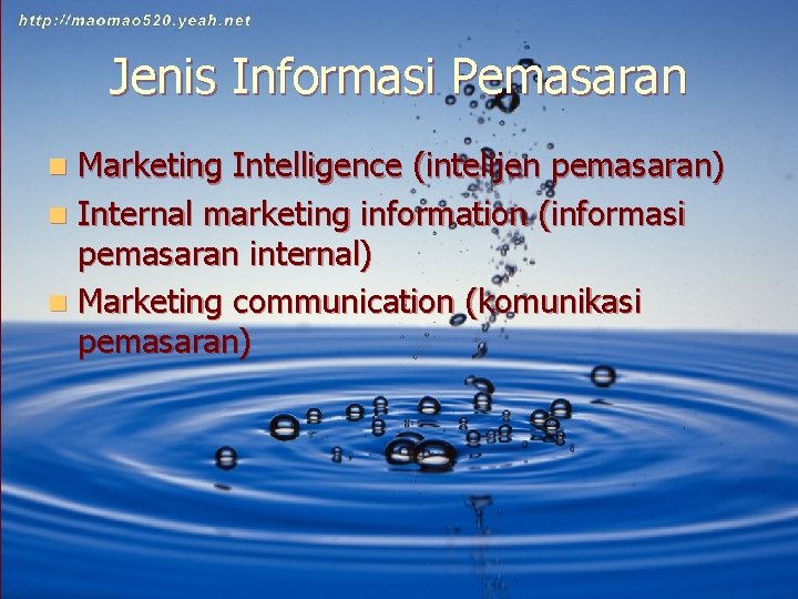 Jenis Informasi Pemasaran Marketing Intelligence (intelijen pemasaran) n Internal marketing information (informasi pemasaran internal)