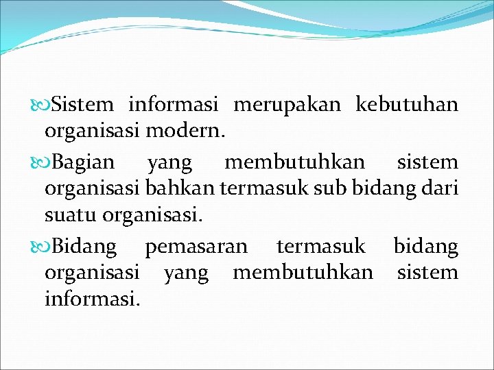  Sistem informasi merupakan kebutuhan organisasi modern. Bagian yang membutuhkan sistem organisasi bahkan termasuk