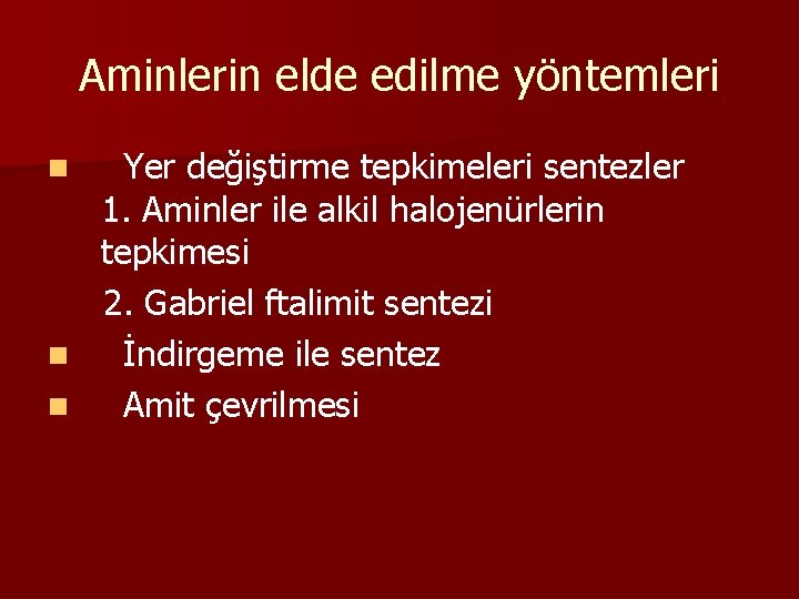 Aminlerin elde edilme yöntemleri Yer değiştirme tepkimeleri sentezler 1. Aminler ile alkil halojenürlerin tepkimesi